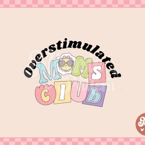 Club de mamás sobreestimuladas PNG, diseño estético retro para camisetas, pegatinas, taza, bolso de mano, uso comercial, diseño para el día de la madre