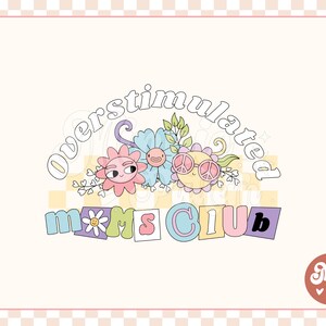 Club de mamá sobreestimulado PNG, diseño estético retro para camisetas, pegatinas, taza, bolso de mano, uso comercial, diseño para el día de la madre