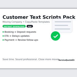 May include: A white graphic with the text "Customer Text Scripts Pack" and "Moving Company Copy/Paste Templates." Includes a green "Instant Download" badge and a list of text script topics. A green checkmark icon is also present.