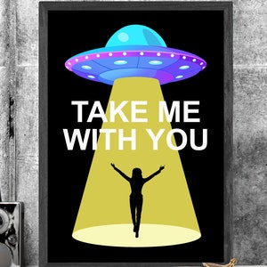 Take Me With You Poster | Flying Saucer Art, Sci Fi,  I Want to Believe, Alien Visitation, Space Aliens, UFOs, Close Encounter Wall Decor