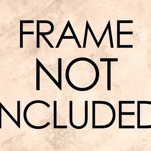 May include: Black text on a light beige background reads "FRAME NOT INCLUDED". The text is in a bold, sans-serif font. The background has a marble-like texture.