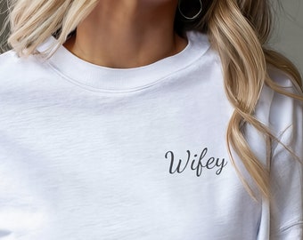 Wifey embroidered sweatshirt, wife sweatshirt, fiance sweatshirt, wifey sweatshirt, bride crewneck, mrs sweatshirt bridal, engagement gift