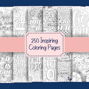 Op de afbeelding: Een verzameling kleurplaten met inspirerende citaten en bloemmotieven. De afbeelding toont de tekst "250 Inspiring Coloring Pages" en zinnen als "Droom groot" en "Kies geluk".