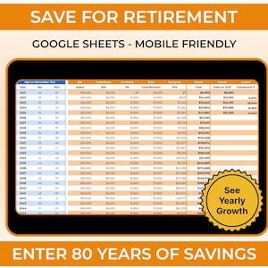 Puede incluir: Una hoja de cálculo digital titulada SAVE FOR RETIREMENT GOOGLE SHEETS - MOBILE FRIENDLY. La tabla muestra columnas de año, edad, salario, contribuciones y ahorros totales. Una insignia amarilla dice See Yearly Growth. Texto: ENTER 80 YEARS OF SAVINGS.