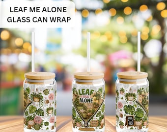 Leaf Me Alone Glass Can Wrap PNG | Plant Mom Libbey Cup Wrap | Kawaii Houseplant Sipper Glass Design | 16 oz UV DTF Sublimation Download