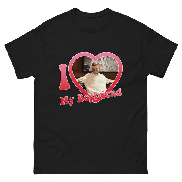 I Love My Boyfriend George Clarkey Unisex Tee