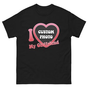 I Love My Girlfriend Custom Unisex Tee