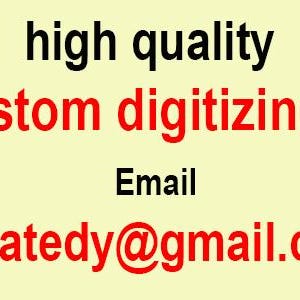 May include: A light yellow background with black and red text. The text reads "high quality custom digitizing: Email papatedy@gmail.com". The text is clear and easy to read.