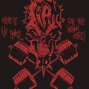 May include: Red embroidered design on a black background. The design features a skull with a crown of spikes, crossed barbells, and the text "THERE IS NO PLACE... FOR THE WEAK HERE!"