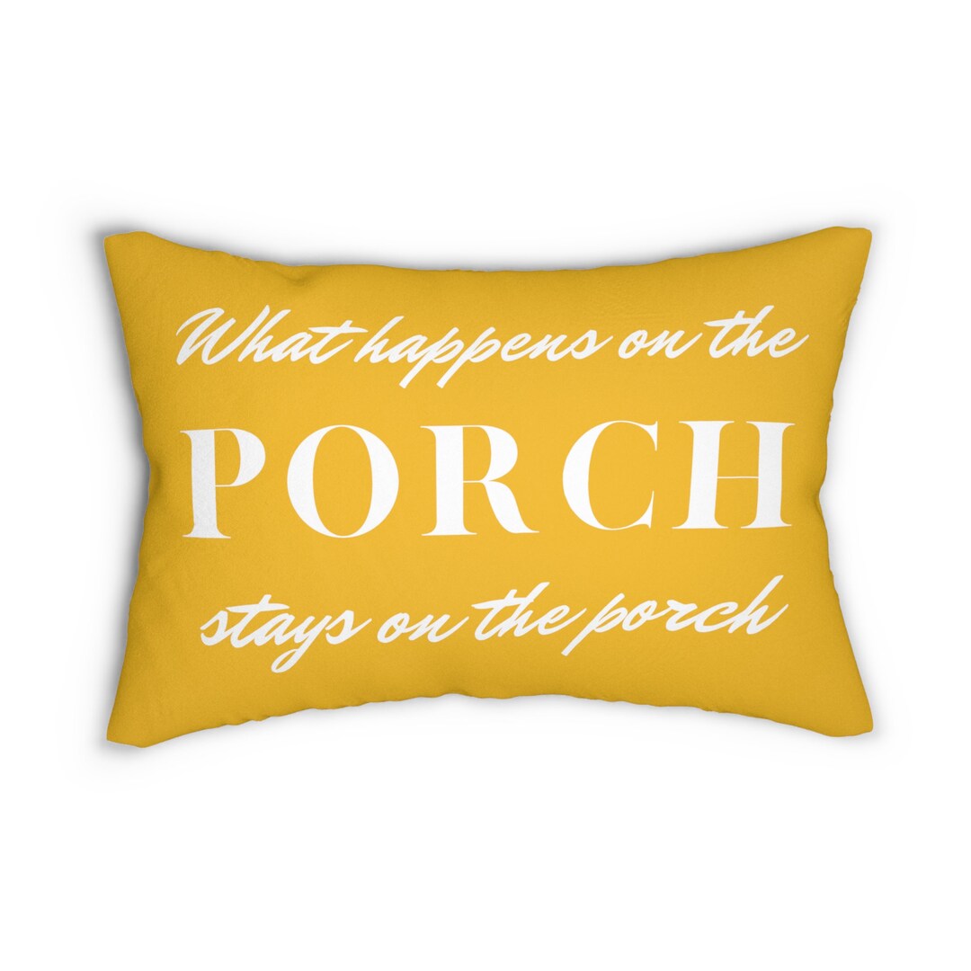 What Happens on the Porch Stays on the Porch Polyester Lumbar Pillow in