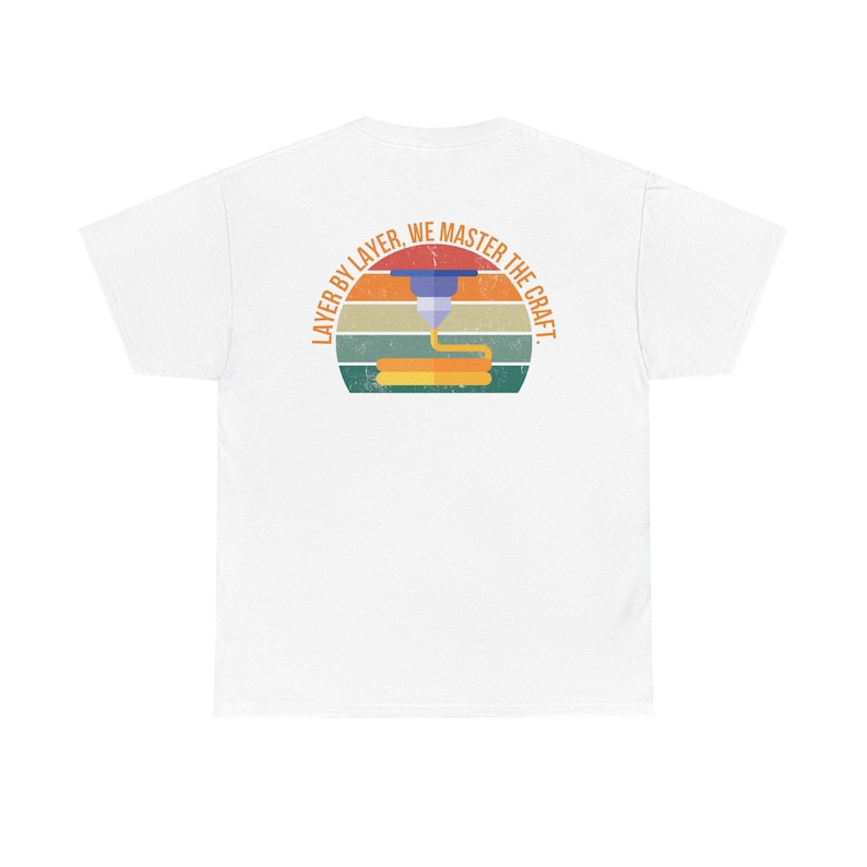 3D Printing Shirt | Maker T-Shirt | Layer by Layer We Master the Craft | 3D Printer Gift | Engineer Shirt | Hobbyist Teector Shirt image 3