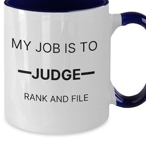 Funny Judge coffee mug, gift for coworker, judge gifts, Judge gift, Judge mug, Judge graduation, Judge gift for women, Judge birthday gift