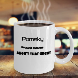 Pomsky - taza de café - taza de perro divertido - pomsky porque los humanos no son tan geniales - regalo para la familia