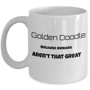 Golden doodle coffee mug funny dog mug golden doodle because humans aren't that great gift for family image 3