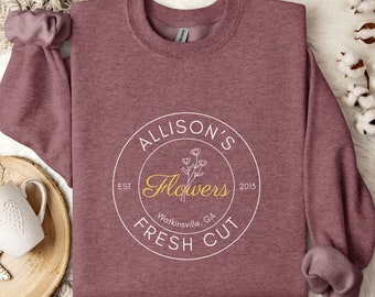 Custom Fresh Cut Flower Farm Sweatshirt | Personalized Florist shirt | Flower Farmer Gift | Homestead Shirt | Farmer's Market Sweatshirt