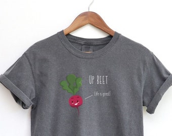 Up Beet Tee | Unisex Garment-Dyed T-shirt | Homesteading Tshirt | Veggie Tee | Farm Life T-shirt | Motivational Tee | Gardener's T-shirt