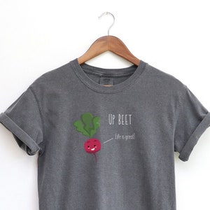 Up Beet Tee | Unisex Garment-Dyed T-shirt | Homesteading Tshirt | Veggie Tee | Farm Life T-shirt | Motivational Tee | Gardener&#39;s T-shirt