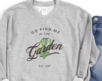 Find me in the Garden |Garden Lover Sweatshirt | Vegetable Garden shirt | Personalized Gift for Gardener| Farmer's Market Homesteading Shirt