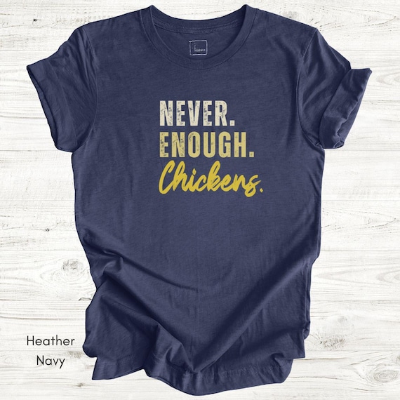 Never Enough Chickens Tee | Chicken Lover Tee | Funny Chicken Keeper Tee | Homesteading T-shirt | Gift for Chicken Farmer | Farm Life Tshirt