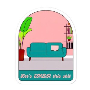 Let's EMDR This Shit Sticker