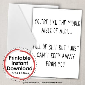 Puede incluir: Tarjeta imprimible con el texto "You're like the middle aisle of Aldi... Full of shit but I just can't keep away from you." La tarjeta es blanca con texto negro. La tarjeta está rodeada de un círculo rojo con el texto "Printable Instant Download 5x7 & A2 Sizes".