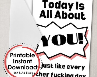 Today Is All About You Printable Card | Downloadable Card, Funny Card, Digital Card, Instant Card, Birthday Card, Instant Birthday Card