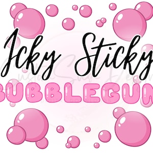 May include: Pink bubblegum themed graphic with the text "Icky Sticky Bubblegum" surrounded by pink bubbles.