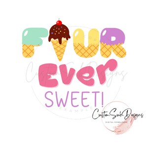 FOUR EVER sweet - PNG transparent download - ice cream Birthday - 4th birthday fourth -commercial small business and personal use