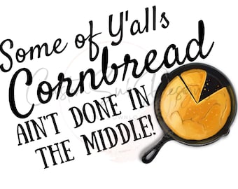 Funny Southern Insult – Cornbread Ain't Done Sublimation Design (Digital Download)