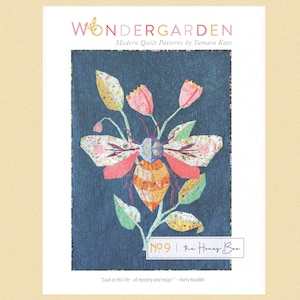 May include: A quilt pattern featuring a bee with a floral design. The pattern is titled "No. 9 The Honey Bee" and is part of the Wondergarden collection of modern quilt patterns by Tamara Kate.