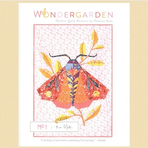 May include: A quilt pattern featuring a colourful moth with orange, red and yellow wings. The moth is perched on a branch with green leaves. The pattern is titled "Wondergarden" and is designed by Tamara Kate. The pattern number is "NO1 the Moth".