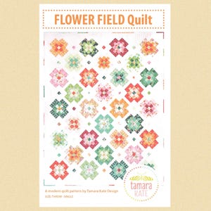 May include: A quilt pattern named "Flower Field Quilt" with a vibrant floral design. The pattern showcases flower blocks in pink, green, orange, and blue hues. The text "tamara KATE" is also visible on the pattern.