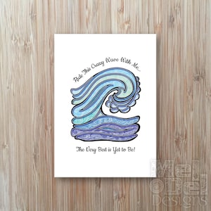 May include: A white card featuring a blue and teal wave design with detailed patterns. The card includes the text "Ride This Crazy Wave With Me..." and "The Very Best is Yet to Be!" in black script.