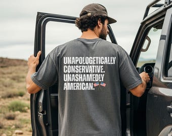 Men's Comfort Colors Unapologetically Conservative Unashamedly American T-shirt, Patriotic Political Tee, 4th of July, 250 Independence Day