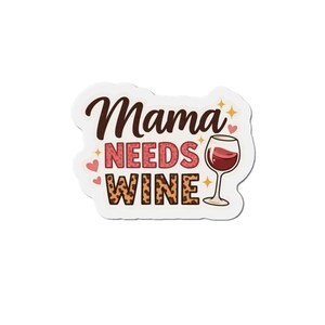 Mama Needs Wine Die Cut Magnet | Wine Glass, Leopard Print Text