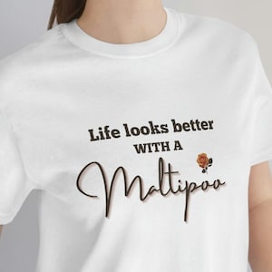 Maltipoo T-Shirt &quot;Life Looks Better With a Maltipoo&quot; Dog Tshirt T Shirt Tee