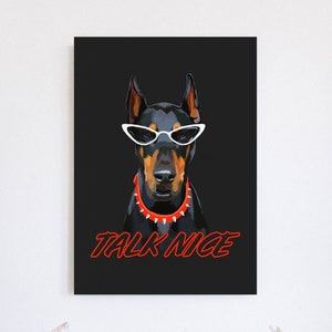 Doberman Print: Talk Nice, Edgy Dog Art
