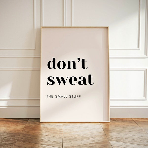 Dont Sweat The Small Stuff Digital Print | Happy Vibes Typography Poster |  Aesthetic Minimalist Wall Decor | Inspiring Mental Health Quote