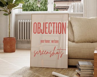 May include: A white framed poster with the text "OBJECTION your honor, we have screenshots" in red lettering.