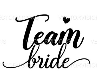 Team Bride Svg, Bride Svg, Wedding Svg,  Vector Cut file for Cricut,cricut,Silhouette, Pdf Png Eps Dxf,Decal,Sticker,Vinyl, Pin,Stencil