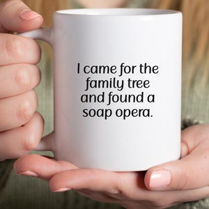 Funny Genealogy Mug, Ancestry Researcher Gift for Genealogist, Genealogy Humor, Family Historian Gift, Research Mug, Family Tree Soap Opera