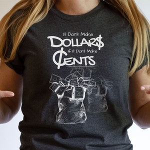 Dollars and Cents Tee Gift For Her Inspirational Saying Shirt Gift for Him Money T-shirt