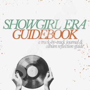 May include: A white background with the text "SHOWGIRL ERA GUIDEBOOK" in green and orange. Below the title is the text "a track-by-track journal & album reflection guide." A grayscale image of hands holding a vinyl record is at the bottom.