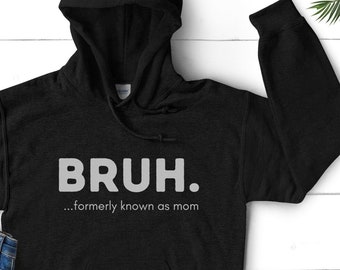 Bruh Formerly Known as Mom Hoodie - Funny Sarcastic Mom Gift