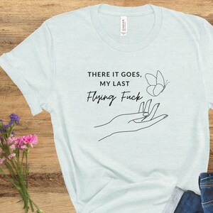 Sarcastic Butterfly T-Shirt: My Last Flying F*ck Graphic Tee