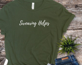 Swearing Helps Tee: Sarcastic Humor Unisex Shirt