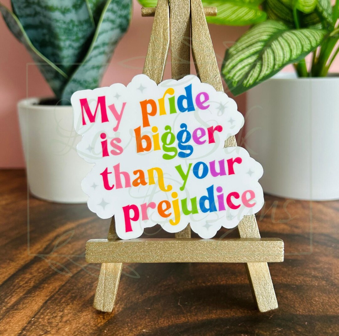 Pride Sticker: My Pride is Bigger Than Your Prejudice, Waterproof Vinyl ...