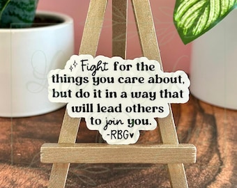 Adesivo de citação RBG: Lute pelas coisas com as quais você se importa, decalque de vinil à prova d'água