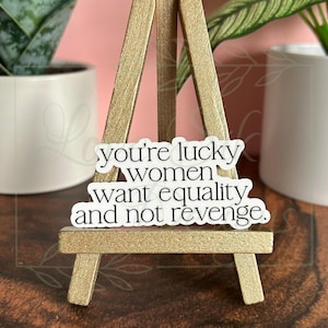 You’re Lucky Women Want Equality Not Revenge Sticker, Human Rights, Feminism Sticker, Waterproof, Water Bottle, Laptop, Kindle Sticker, Gift