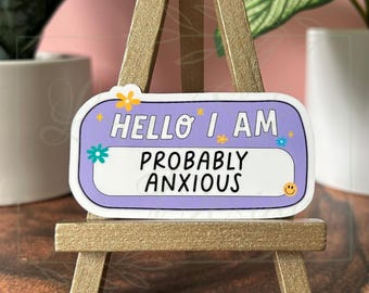 Pegatina "Hola, probablemente estoy ansioso": vinilo impermeable, divertido, calcomanía de salud mental